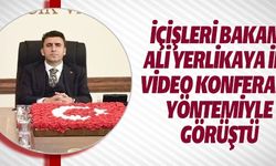 İÇİŞLERİ BAKANI ALİ YERLİKAYA İLE VİDEO KONFERANS YÖNTEMİ İLE GÖRÜŞTÜ