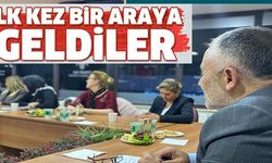 İLK KEZ BİR ARAYA GELDİLER