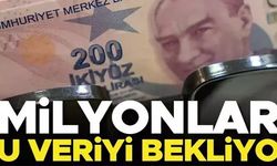 MİLYONLAR BU VERİYİ BEKLİYOR