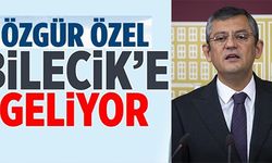 ÖZGÜR ÖZEL BİLECİK'E GELİYOR