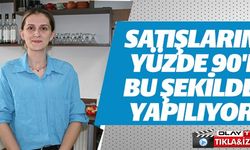 SATIŞLARIN YÜZDE 90'I BU ŞEKİLDE YAPILIYOR