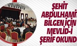 ŞEHİT ABDULHAMİT BİLGEN İÇİN MEVLİD-İ ŞERİF OKUNDU