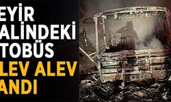 SEYİR HALİNDEKİ OTOBÜS ALEV ALEV YANDI