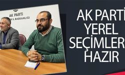 AK PARTİ YEREL SEÇİMLERE HAZIR