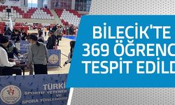 BİLECİK'TE 369 ÖĞRENCİ TESPİT EDİLDİ