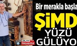 BİR MERAKLA BAŞLADI ŞİMDİ YÜZÜ GÜLÜYOR