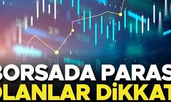 BORSADA PARASI OLANLAR DİKKAT!