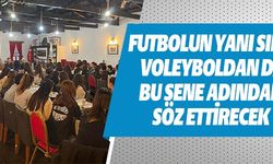 FUTBOLUN YANI SIRA VOLEYBOLDAN DA BU SENE ADINDAN BAHSETTİRECEK
