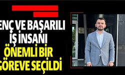 GENÇ VE BAŞARILI İŞ İNSANI ÖNEMLİ BİR GÖREVE SEÇİLDİ
