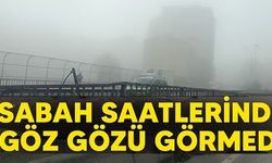 SABAH SAATLERİNDE GÖZ GÖZÜ GÖRMEDİ