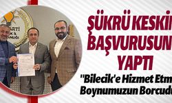 ŞÜKRÜ KESKİN BAŞVURUSNU YAPTI