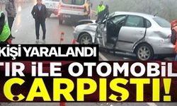 TIR İLE OTOMOBİL ÇARPIŞTI!