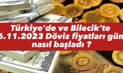 TÜRKİYE'DE VE BİLECİK’TE 06.11.2023 ALTIN ,DÖVİZ FİYATLARI GÜNE NASIL BAŞLADI?