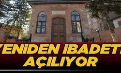 YENİDEN İBADETE AÇILIYOR