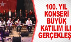100. YIL KONSERİ BÜYÜK KATILIM İLE GERÇEKLEŞTİ