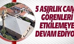 5 ASIRLIK CAMİ GÖRENLERİ ETKİLEMEYE DEVAM EDİYOR