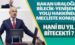 BAKAN URALOĞLU, BİLECCİK-YENİŞEHİR YOLU HAKKINDA MECLİSTE KONUŞTU