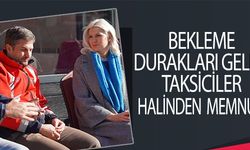 BEKLEME DURAKLARI GELEN TAKSİCİLER HALİNDEN MEMNUN