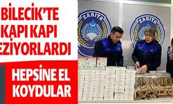 BİLECİK'TE KAPI KAPI GEZİYORLARDI