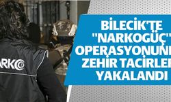 BİLECİK'TE ''NARKOGÜÇ'' OPERASYONUNDA ZEHİR TACİRLERİ YAKALANDI