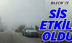 BİLECİK'TE SİS ETKİLİ OLDU