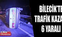 BİLECİK'TE TRAFİK KAZASI 6 YARALI