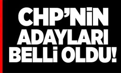 CHP'NİN ADAYLARI BELLİ OLDU!