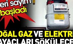 Doğal gaz ve elektrik sayaçları sökülecek. Geri sayım başladı