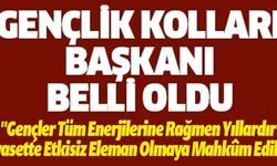 GENÇLİK KOLLARI BAŞKANI BELLİ OLDU