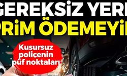 GEREKSİZ YERE PRİM ÖDEMEYİN