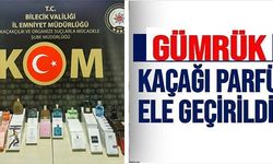 GÜMRÜK KAÇAĞI PARFÜM ELE GEÇİRİLDİ