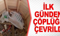 İLK GÜNDEN ÇÖPLÜĞE ÇEVRİLDİ