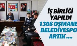 İŞ BİRLİĞİ YAPILDI 1308 OSMANELİ BELEDİYESPOR ARTIK...