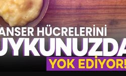 KANSER HÜCRELERİNİ UYKUNUZDA YOK EDİYOR!