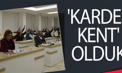 'KARDEŞ KENT' OLDUK