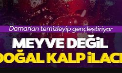 MEYVE DEĞİL DOĞAL KALP İLACI!