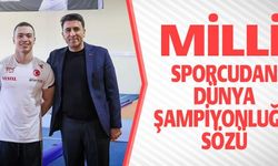 MİLLİ SPORCUDAN DÜNYA ŞAMPİYONLUĞU SÖZÜ