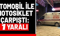 OTOMOBİL İLE MOTOSİKLET ÇARPIŞTI: 1 YARALI