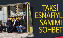 TAKSİ ESNAFIYLA SAMİMİ SOHBET