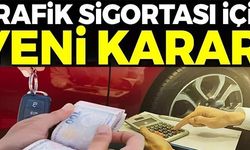 TRAFİK SİGORTASI İÇİN YENİ KARAR!