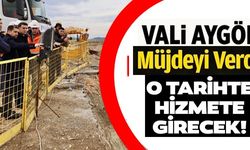 VALİ AYGÖL, MÜJDEYİ VERDİ!