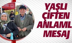 YAŞLI ÇİFTTEN ANLAMLI MESAJ