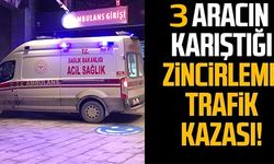 3 ARACIN KARIŞTIĞI ZİNCİRLEME TRAFİK KAZASI