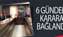 6 GÜNDEM KARARA BAĞLANDI