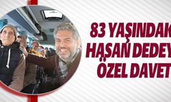 83 YAŞINDAKİ HASAN DEDEYE ÖZEL DAVET