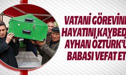 BABASI VEFAT ETTİ