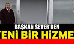 BAŞKAN SEVER'DEN YENİ BİR HİZMET