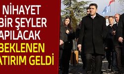 BEKLENEN YATIRIM GELDİ