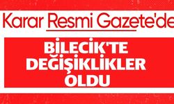 BİLECİK'TE DEĞİŞİKLİKLER OLDU