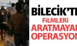 BİLECİK'TE FİLMLERİ ARATMAYAN OPERASYON